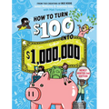 How to Turn $100 Into $1,000,000: Newly Minted 2nd Edition - Paperback