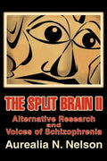 The Split Brain II: Alternative Research and Voices of Schizophrenia - Paperback
