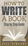 How to Write a Book: Step by Step Guide - Paperback