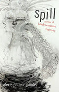 Spill: Scenes of Black Feminist Fugitivity - Hardcover