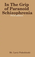 In The Grip of Paranoid Schizophrenia - Third Edition - Hardcover