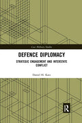 Defence Diplomacy: Strategic Engagement and Interstate Conflict - Paperback