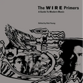 The Wire Primers: A Guide to Modern Music - Paperback