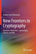 New Frontiers in Cryptography: Quantum, Blockchain, Lightweight, Chaotic and DNA - Paperback