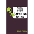 Politics, Police and Other Earthling Antics - Paperback