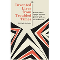 Invented Lives from Troubled Times: A Jewish Family's Forms of Resilience After Surviving Pogroms, Revolution, and the Holocaust - Hardcover