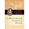 A Heinrich Schütz Reader: Letters and Documents in Translation - Paperback