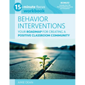 15-Minute Focus: Behavior Interventions Workbook: Your Roadmap for Creating a Positive Classroom Community - Paperback
