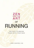 Zen and the Art of Running: The Path to Making Peace with Your Pace - Paperback