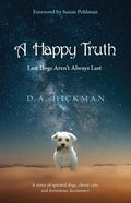 A Happy Truth: Last Dogs Aren't Always Last - Paperback