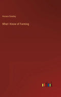 What I Know of Farming - Hardcover