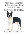 Medical, Genetic & Behavioral Risk Factors of Boston Terriers - Paperback