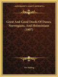 Great And Good Deeds Of Danes, Norwegians, And Holsteinians (1807) - Paperback
