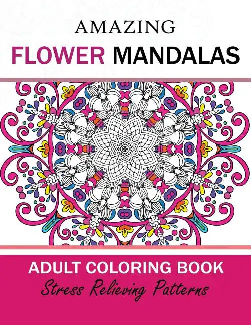 Amazing Flower Mandalas Adult coloring Book - Paperback