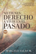 No Tienes Derecho a Vivir en el Pasado - Paperback