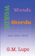 Words Words Words: Essays Poetry Stories - Paperback