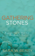 Gathering Stones: Remembering All That God Has Done For You - Paperback