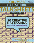Still More High School Talksheets: 50 Creative Discussions for Your Youth Group - Paperback