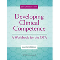 Developing Clinical Competence: A Workbook for the Ota - Paperback