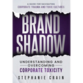 Brand Shadow: Understanding and Overcoming Corporate Toxicity - Hardcover