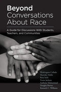 Beyond Conversations about Race: A Guide for Discussions with Students, Teachers, and Communities (How to Talk about Racism in Schools and Implement E - Paperback
