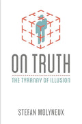 On Truth: The Tyranny of Illusion - Paperback