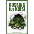 Cussing for Kids: Etiquette for the Profane - Hardcover