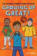 Growing Up Great!: The Ultimate Puberty Book for Boys - Paperback