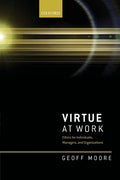 Virtue at Work: Ethics for Individuals, Managers, and Organizations - Paperback