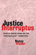 Justice Interruptus: Critical Reflections on the Postsocialist Condition - Paperback