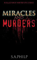 Miracles and Murders: A Collection of Short but Epic Stories - Paperback