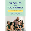 Vaccines and Your Family: Separating Fact from Fiction - Hardcover