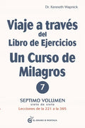 Viaje a Través del Libro de Ejercicios de Un Curso de Milagros, Volumen 7 - Paperback