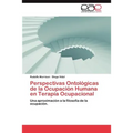 Perspectivas Ontologicas de La Ocupacion Humana En Terapia Ocupacional - Paperback