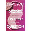 Have You Decided on Your Question: A Novelette - Paperback
