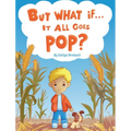 But What if It All Goes Pop? - Hardcover