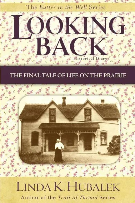 Looking Back: The Final Tale of Life on the Prairie - Paperback
