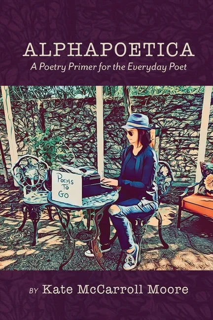 Alphapoetica: A Poetry Primer for the Everyday Poet - Paperback