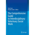 The Comprehensive Guide to Interdisciplinary Veterinary Social Work - Paperback