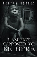 I Am Not Supposed to Be Here - Paperback