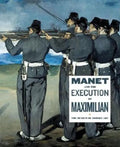 Manet and the Execution of Maximilian - Paperback
