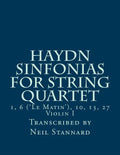 Haydn Sinfonias for String Quartet: 1, 6 ('Le Matin'), 10, 13, 27 Violin I - Paperback