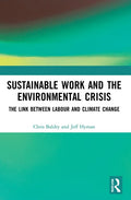 Sustainable Work and the Environmental Crisis: The Link Between Labour and Climate Change - Paperback