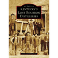 Kentucky's Lost Bourbon Distilleries - Paperback