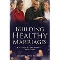 Building Healthy Marriages: Marriage Enrichment Class Guide - Paperback
