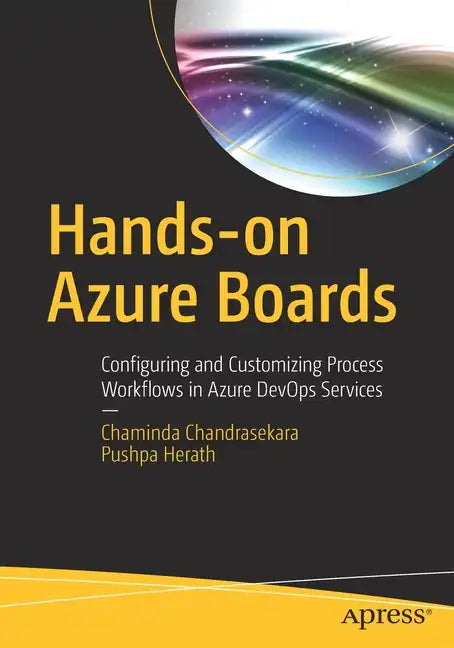 Hands-On Azure Boards: Configuring and Customizing Process Workflows in Azure Devops Services - Paperback