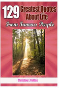 129 Greatest Quotes About Life from Famous People - Paperback