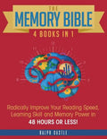 The Memory Bible: 4 Books in 1: Radically Improve Your Reading Speed, Learning Skill and Memory Power in 48 Hours or Less! - Paperback