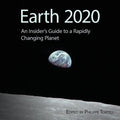 Earth 2020: An Insider's Guide to a Rapidly Changing Planet - Paperback