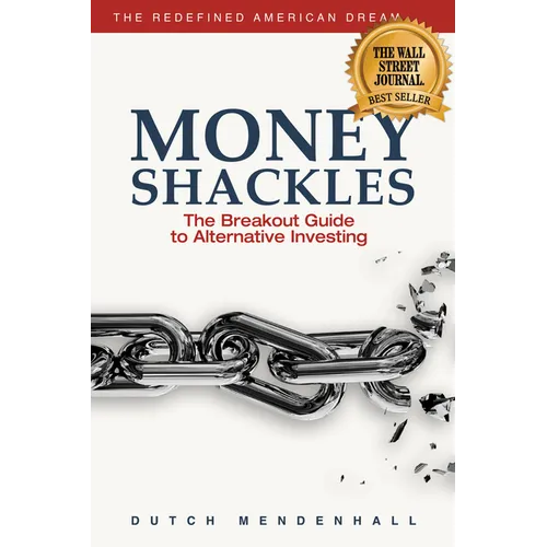 Money Shackles: The Breakout Guide to Alternative Investing - Paperback